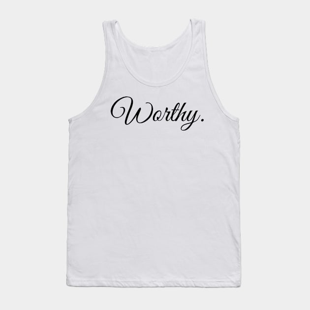 Worthy-Female Empowerment Tank Top by MyVictory